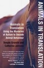 Animals in Translation Using the Mysteries of Autism to Decode Animal Behaviour