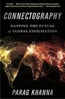 Connectography Mapping the Future of Global Civilization