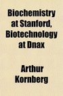 Biochemistry at Stanford Biotechnology at Dnax