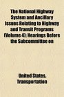 The National Highway System and Ancillary Issues Relating to Highway and Transit Programs  Hearings Before the Subcommittee on