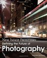 New Image Frontiers Defining the Future of Photography