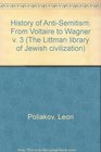History of AntiSemitism From Voltaire to Wagner v 3