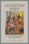 Mountain Spirit The Sheep Eater Indians of Yellowstone