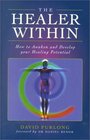The Healer Within How to Awaken and Develop Your Healing Potential