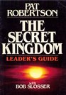 The Secret kingdom leader's guide Pat Robertson with Bob Slosser