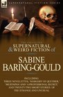 The Collected Supernatural and Weird Fiction of Sabine BaringGould Including Three Novelettes 'Margery of Quether' 'Mustapha' and 'A Professional  Short Stories of the Strange and Unusual