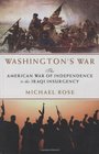 Washington's War The American War of Independence to the Iraqi Insurgency
