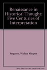 Renaissance in Historical Thought Five Centuries of Interpretation