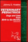 Veterinary Pediatrics Dogs and Cats From Birth to Six Months
