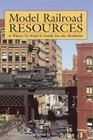 Model Railroad Resources A WhereToFindIt Guide for the Hobbyist