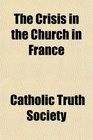 The Crisis in the Church in France