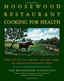 The Moosewood Restaurant Cooking for Health: More Than 200 New Recipes for Delicious and Nutrient-Rich Dishes