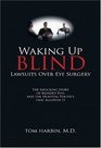 Waking Up Blind  Lawsuits Over Eye Surgery