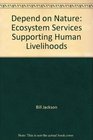 Depend on Nature Ecosystem Services supporting Human Livelihoods