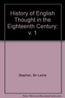 History of English Thought in the Eighteenth Century v 1
