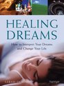 Healing Dreams  How to Interpret Your Dreams and Change Your Life