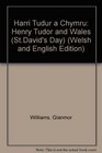 Harri Tudur a Chymru Henry Tudor and Wales