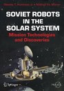 Soviet Robots in the Solar System Mission Technologies and Discoveries