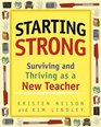 Starting Strong Surviving and Thriving as a New Teacher