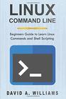 Linux Command Line Beginners Guide to Learn Linux Commands and Shell Scripting