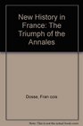 New History in France The Triumph of the Annales