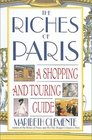 The Riches of Paris A Shopping and Touring Guide