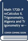 Math 1720 PreCalculus II Trigonometry Algevra and Trigonometry with Analytic Geometry 10th Edition