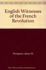 English Witnesses of the French Revolution