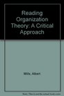 Reading Organization Theory A Critical Approach