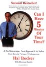 Can I Have 5 Minutes of Your Time  A No Nonsense Fun Approach to Sales