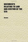 Documents Relating to Law and Custom of the Sea