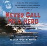 Never Call Me a Hero A Legendary American DiveBomber Pilot Remembers the Battle of Midway