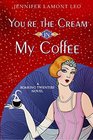 You're the Cream in My Coffee