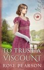To Trust a Viscount A Regency Romance