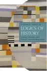 Logics of History  Social Theory and Social Transformation