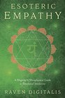 Esoteric Empathy A Magickal  Metaphysical Guide to Emotional Sensitivity