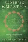 Esoteric Empathy: A Magickal & Metaphysical Guide to Emotional Sensitivity