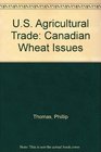 US Agricultural Trade Canadian Wheat Issues
