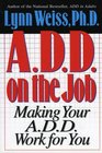 ADD on the Job Making Your ADD Work for You