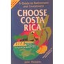 Choose Costa Rica A Guide to Retirement and Investment
