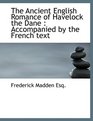 The Ancient English Romance of Havelock the Dane Accompanied by the French text