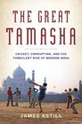 The Great Tamasha Cricket Corruption and the Spectacular Rise of Modern India