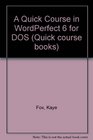 A Quick Course in Wordperfect 6 for DOS