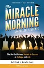 The Miracle Morning for College Students The NotSoObvious Secrets to Success in College and Life
