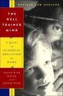 The Well-Trained Mind: A Guide to Classical Education at Home, Revised and Updated Edition