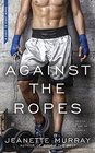 Against the Ropes (First to Fight, Bk 2)