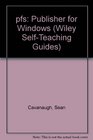 Pfs Publisher for Windows  SelfTeaching Guide