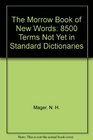 The Morrow Book of New Words 8500 Terms Not Yet in Standard Dictionaries