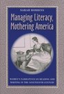 Managing Literacy Mothering America Women's Narratives on Reading and Writing in the Nineteenth Century