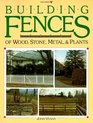 Building Fences of Wood Stone Metal and Plants